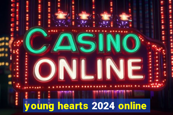 young hearts 2024 online